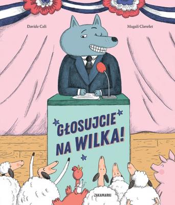 Okładka książki Głosujcie na Wilka!
