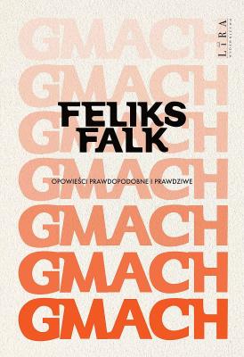 Okładka książki Gmach Opowieści prawdopodobne i prawdziwe