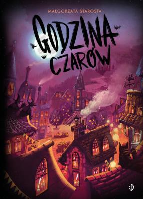 Godzina czarów. Autor: małgorzata Starosta. SmakLiter.pl Okładka książki Godzina czarów