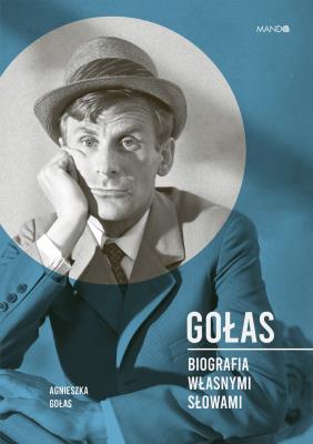 Gołas Biografia własnymi słowami. Autor: Gołas-Ners Agnieszka. SmakLiter.pl Okładka książki Gołas Biografia własnymi słowami