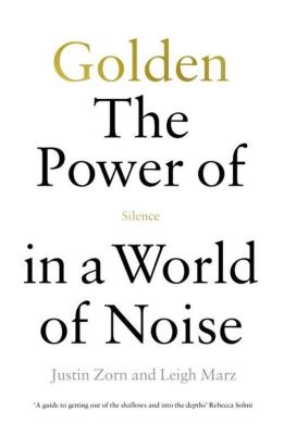 Golden The Power of Silence in a World of Noise. Autor: Zorn Justin, Marz Leigh. SmakLiter.pl Okładka książki Golden The Power of Silence in a World of Noise