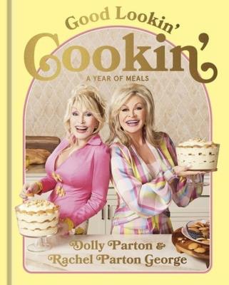 Good Lookin' Cookin'. Autor: Parton, Dolly, George, Rachel P. SmakLiter.pl Okładka książki Good Lookin' Cookin'