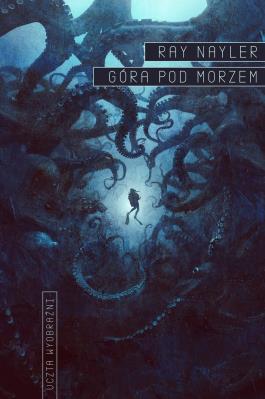Góra pod morzem. Autor: Ray Nayler. SmakLiter.pl Okładka książki Góra pod morzem