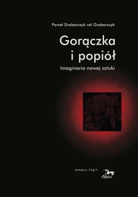 Okładka książki Gorączka i popiół. Imaginaria nowej sztuki