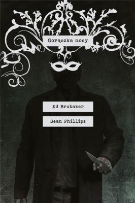 Gorączka nocy. Autor: Ed Brubaker, Phillips Sean, Jacob Phillips. SmakLiter.pl Okładka książki Gorączka nocy