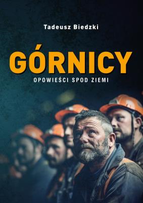 Górnicy. Autor: Tadeusz Biedzki. SmakLiter.pl Okładka książki Górnicy