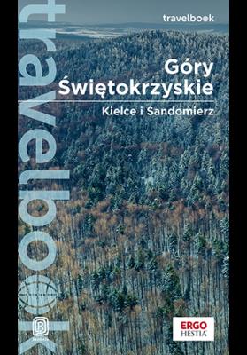 Góry Świętokrzyskie. Kielce i Sandomierz. Travelbook. Wydanie 2. Autor: Bzowski Krzysztof. SmakLiter.pl Okładka książki Góry Świętokrzyskie. Kielce i Sandomierz. Travelbook. Wydanie 2