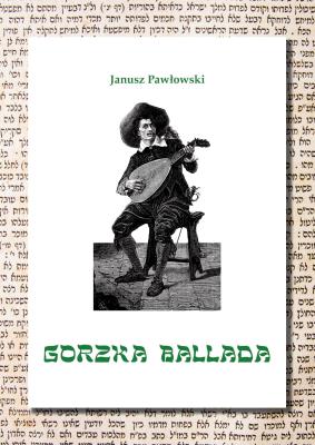 Gorzka ballada. Autor: Pawłowski Janusz. SmakLiter.pl Okładka książki Gorzka ballada