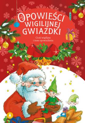 Gość wigilijny. Opowieści wigilijnej Gwiazdki. Autor: Opracowanie zbiorowe. SmakLiter.pl Okładka książki Gość wigilijny. Opowieści wigilijnej Gwiazdki
