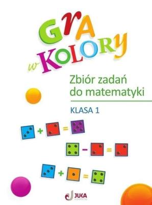 Gra w kolory SP 1 Zbiór zadań z matematyki. Autor: Wiązowska Małgorzata. SmakLiter.pl Okładka książki Gra w kolory SP 1 Zbiór zadań z matematyki