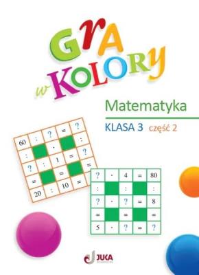 Gra w kolory SP 3 Matematyka cz.2. Autor: Beata Sokołowska. SmakLiter.pl Okładka książki Gra w kolory SP 3 Matematyka cz.2