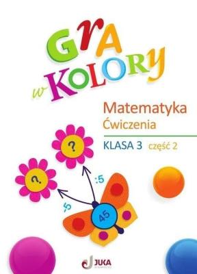 Gra w kolory SP 3 Matematyka św cz.2 + zakładka. Wydawca: Juka. SmakLiter.pl Opakowanie Gra w kolory SP 3 Matematyka św cz.2 + zakładka