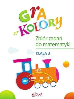 Gra w kolory SP 3 Zbiór zadań z matematyki. Autor: Beata Sokołowska. SmakLiter.pl Okładka książki Gra w kolory SP 3 Zbiór zadań z matematyki