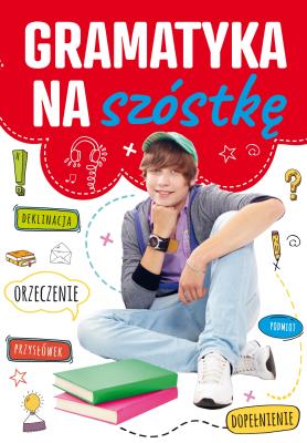 Gramatyka na szóstkę. Autor:   Praca zbiorowa. SmakLiter.pl Okładka książki Gramatyka na szóstkę