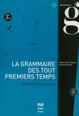 Grammaire des tout premiers temps comprendre et pratiquer A1. Autor: Chalaron Marie-Laure, Roesch Roselyne. SmakLiter.pl Okładka książki Grammaire des tout premiers temps comprendre et pratiquer A1