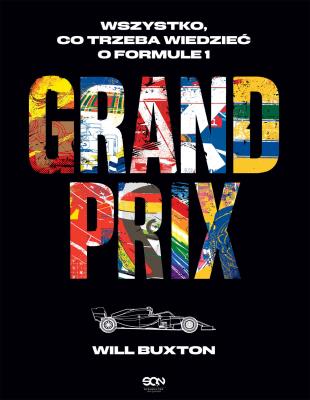Grand Prix. Wszystko, co trzeba wiedzieć o Formule 1. Autor: Will Buxton. SmakLiter.pl Okładka książki Grand Prix. Wszystko, co trzeba wiedzieć o Formule 1