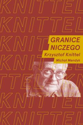 Granice niczego. Autor: Knittel Krzysztof, Michał Mendyk. SmakLiter.pl Okładka książki Granice niczego