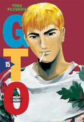 GREAT TEACHER ONIZUKA. Tom 15. Autor: Tohru Fujisawa. SmakLiter.pl Okładka książki GREAT TEACHER ONIZUKA. Tom 15