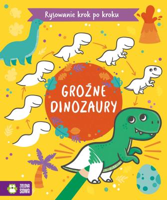Okładka książki Groźne dinozaury. Rysowanie krok po kroku