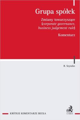 Okładka książki Grupa spółek. Zmiany towarzyszące (corporate governance, business judgement rule). Komentarz