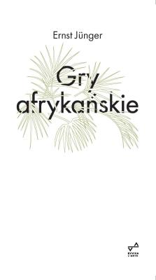 Gry afrykańskie. Autor: Junger Ernst. SmakLiter.pl Okładka książki Gry afrykańskie