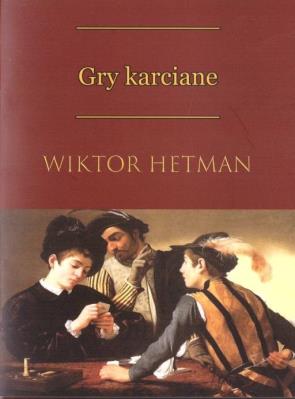 Gry karciane. Autor: Wiktor Hetman. SmakLiter.pl Okładka książki Gry karciane