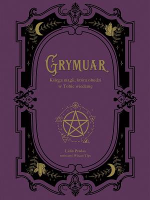 Okładka książki Grymuar. Księga magii, która obudzi w Tobie wiedźmę