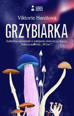 Grzybiarka. Autor: Viktorie Hanisova. SmakLiter.pl Okładka książki Grzybiarka