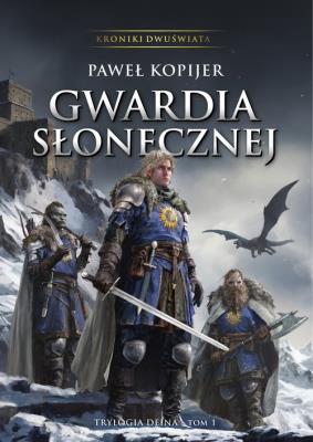 Gwardia Słonecznej trylogia Deina. Autor: Kopijer Paweł. SmakLiter.pl Okładka książki Gwardia Słonecznej trylogia Deina