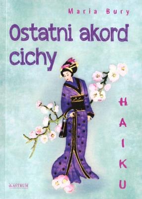 Okładka książki Haiku. Ostatni akord cichy