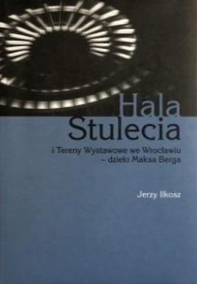 Okładka książki Hala stulecia i tereny wystawowe we Wrocławiu