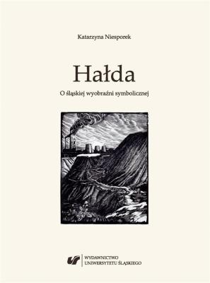 Okładka książki Hałda. O śląskiej wyobraźni symbolicznej BR