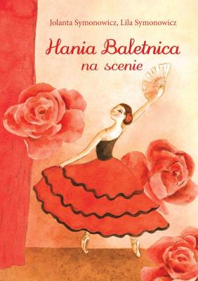 Hania Baletnica na scenie. Autor: Symonowicz Jolanta, Symonowicz Lila. SmakLiter.pl Okładka książki Hania Baletnica na scenie