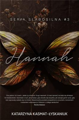 Hannah. Słabosilna. Tom 3. Autor: Katarzyna Kasmat-Łyskaniuk. SmakLiter.pl Okładka książki Hannah. Słabosilna. Tom 3