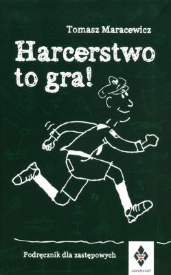 Okładka książki Harcerstwo to gra Podręcznik dla zastępowych
