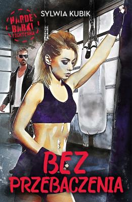 Harde babki. Bez przebaczenia. Autor: Sylwia Kubik. SmakLiter.pl Okładka książki Harde babki. Bez przebaczenia