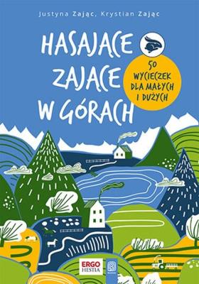 Hasające Zające w górach. Autor: Zając Justyna, Krystian Zając. SmakLiter.pl Okładka książki Hasające Zające w górach