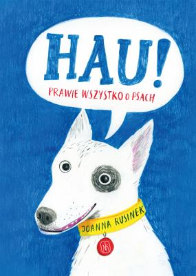 Okładka książki Hau! Prawie wszystko o psach