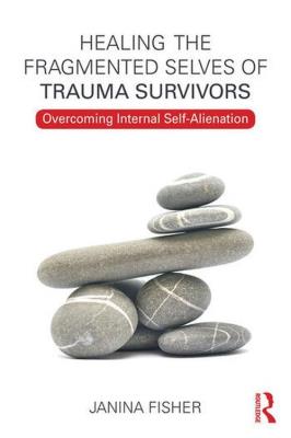 Healing the Fragmented Selves of Trauma Survivors. Autor: Janina Fisher. SmakLiter.pl Okładka książki Healing the Fragmented Selves of Trauma Survivors
