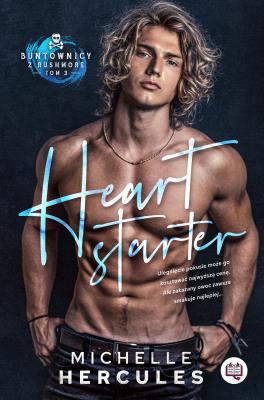 Okładka książki Heart starter. Buntownicy z Rushmore. Tom 3