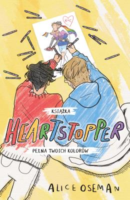 Heartstopper. Książka pełna twoich kolorów. Autor: Oseman Alice. SmakLiter.pl Okładka książki Heartstopper. Książka pełna twoich kolorów