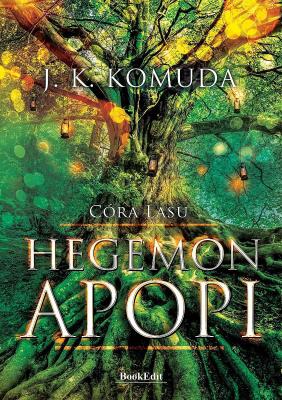 Hegemon Apopi. Córa Lasu. Tom 1. Autor: Komuda J.K.. SmakLiter.pl Okładka książki Hegemon Apopi. Córa Lasu. Tom 1