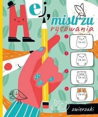 Hej, mistrzu rysowania! Zwierzaki. Autor:   Praca zbiorowa. SmakLiter.pl Okładka książki Hej, mistrzu rysowania! Zwierzaki