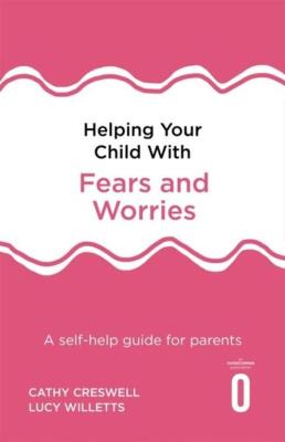 Okładka książki Helping Your Child with Fears and Worries