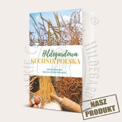 Hildegardowa Kuchnia Polska w.2. Autor: Alfreda Walkowska, Katarzyna i Lidia Walkowskie. SmakLiter.pl Okładka książki Hildegardowa Kuchnia Polska w.2