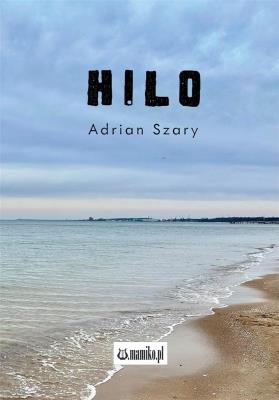 Hilo. Autor: Adrian Szary. SmakLiter.pl Okładka książki Hilo