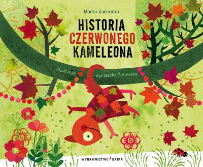 Historia czerwonego kameleona. Autor: Zaremba Marta, Agnieszka Żelewska. SmakLiter.pl Okładka książki Historia czerwonego kameleona