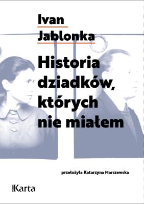 Historia dzidków, których nie miałem. Autor: Ivan Jablonka. SmakLiter.pl Okładka książki Historia dzidków, których nie miałem