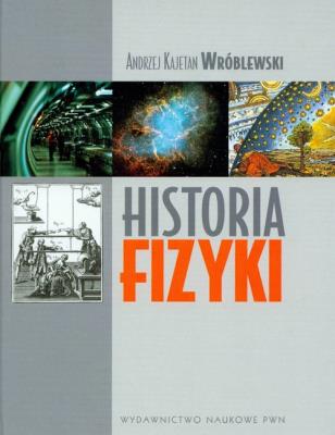 Okładka książki Historia fizyki Od czasów najdawniejszych do współczesności