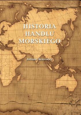 Historia handlu morskiego. Autor: Skurewicz Juliusz. SmakLiter.pl Okładka książki Historia handlu morskiego